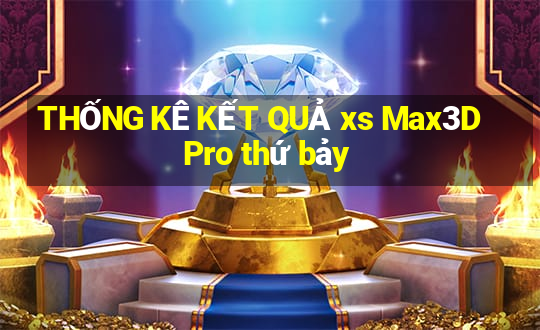 THỐNG KÊ KẾT QUẢ xs Max3D Pro thứ bảy