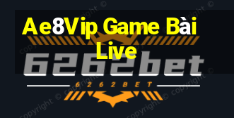 Ae8Vip Game Bài Live