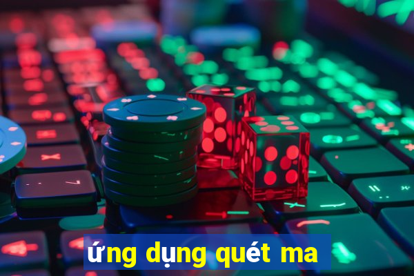 ứng dụng quét ma