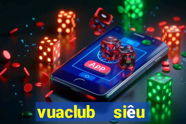 vuaclub  siêu nổ hũ club  vua