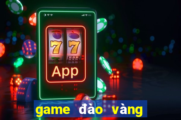 game đào vàng cổ điển