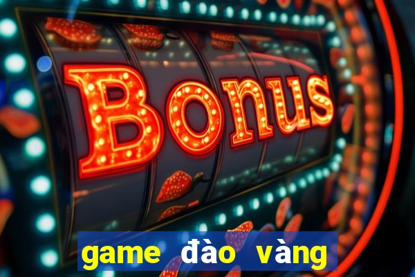 game đào vàng cổ điển