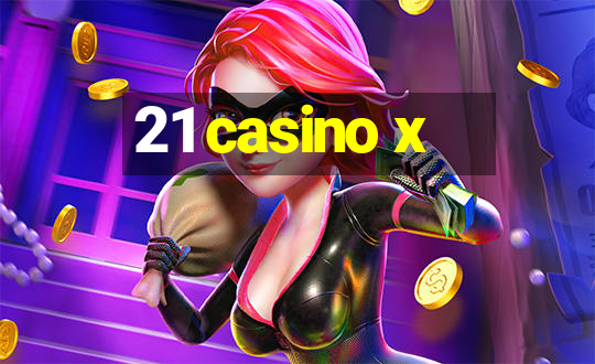 21 casino x