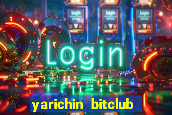 yarichin bitclub club chap 19