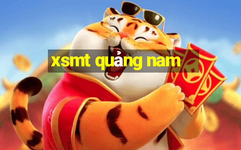 xsmt quảng nam