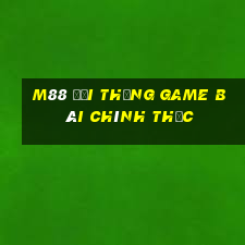 M88 Đại Thắng game bài chính thức