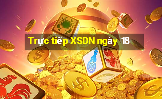 Trực tiếp XSDN ngày 18