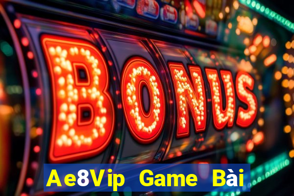 Ae8Vip Game Bài B52 Đổi Thưởng 2021