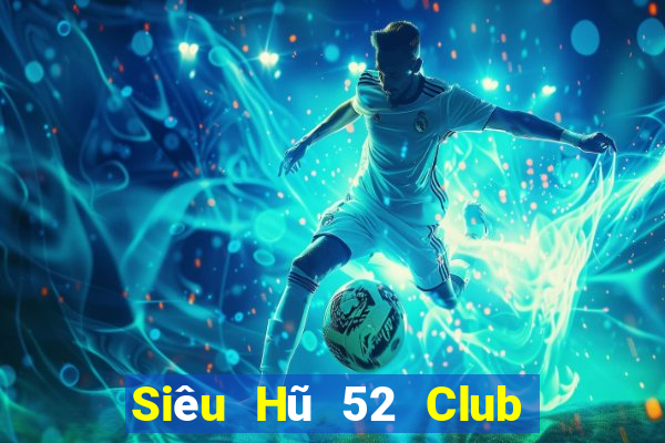 Siêu Hũ 52 Club Game Bài Casino