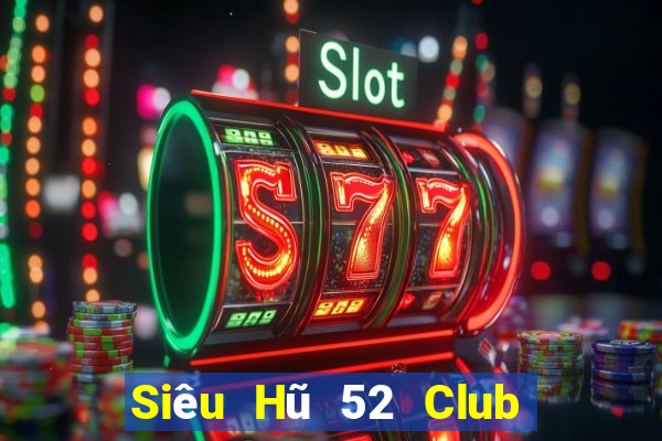 Siêu Hũ 52 Club Game Bài Casino