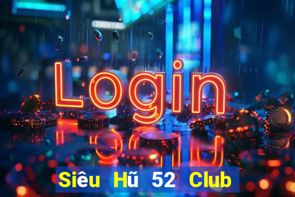 Siêu Hũ 52 Club Game Bài Casino