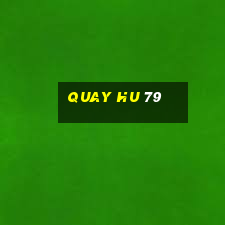 quay hu 79