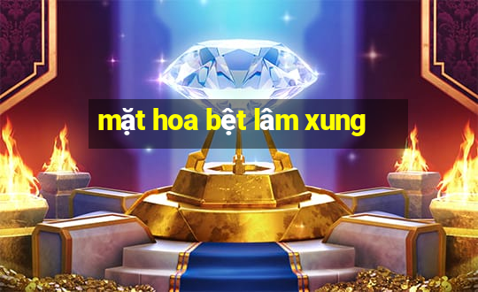 mặt hoa bệt lâm xung