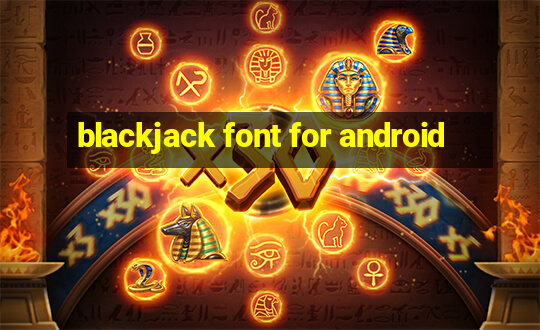 blackjack font for android