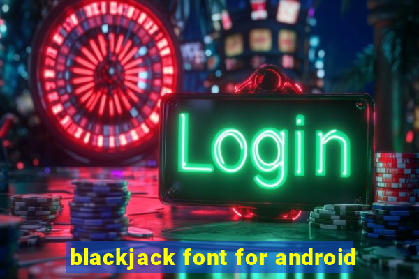 blackjack font for android