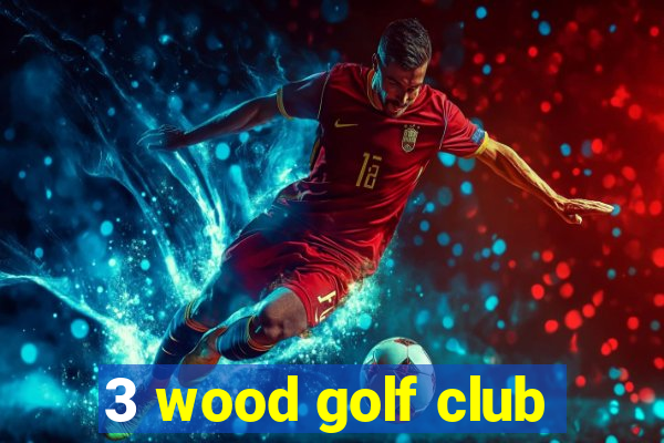 3 wood golf club