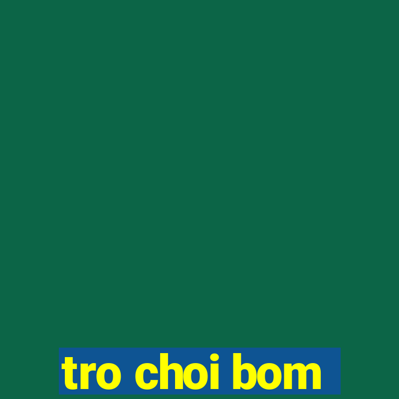 tro choi bom