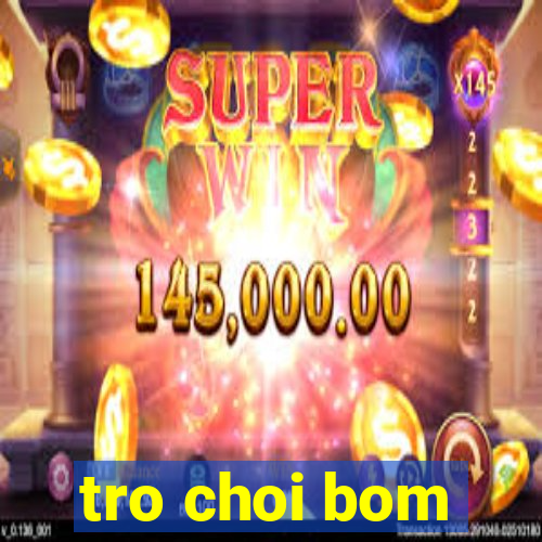 tro choi bom