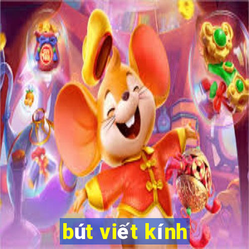 bút viết kính