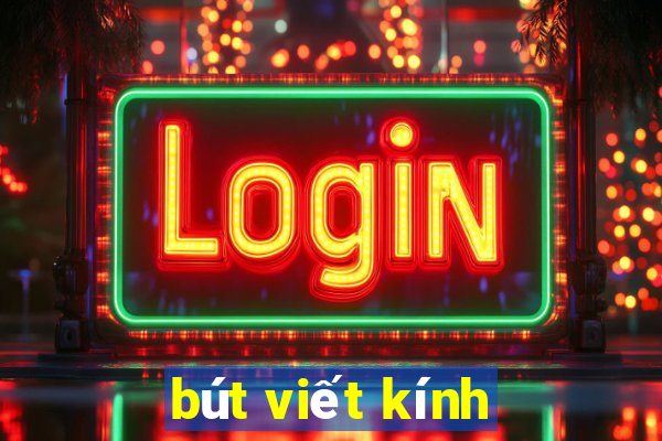 bút viết kính