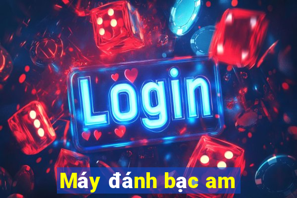 Máy đánh bạc am