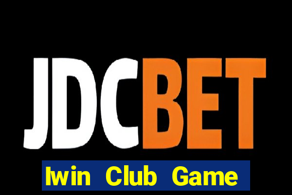 Iwin Club Game Bài Uy Tín Nhất 2024