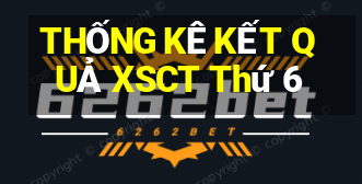 THỐNG KÊ KẾT QUẢ XSCT Thứ 6