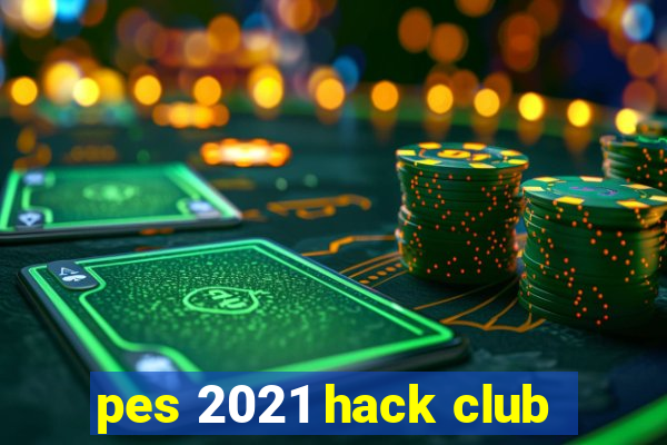 pes 2021 hack club