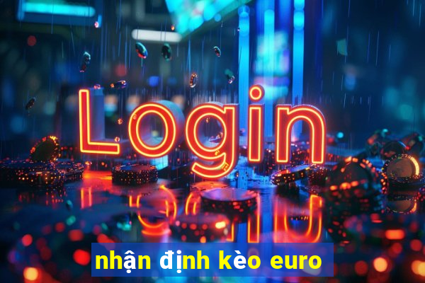 nhận định kèo euro