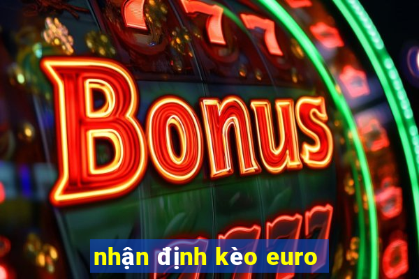 nhận định kèo euro