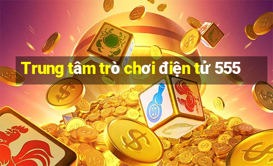 Trung tâm trò chơi điện tử 555