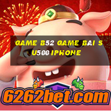 Game B52 Game Bài Su500 Iphone