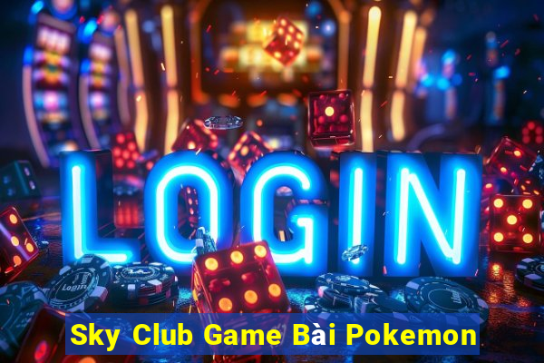 Sky Club Game Bài Pokemon