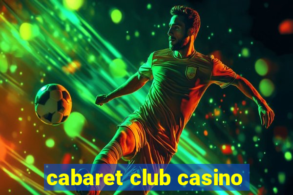 cabaret club casino