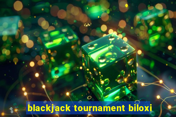 blackjack tournament biloxi