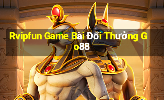 Rvipfun Game Bài Đổi Thưởng Go88