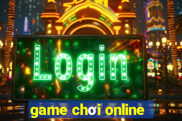 game chơi online