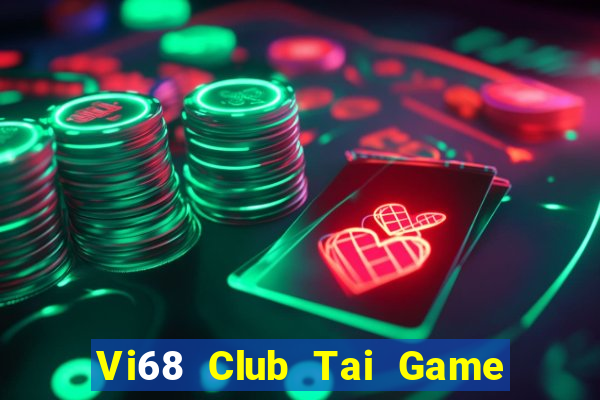 Vi68 Club Tai Game Bài Đổi Thưởng Uy Tín