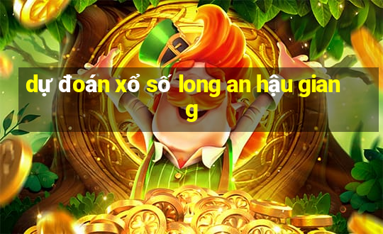 dự đoán xổ số long an hậu giang