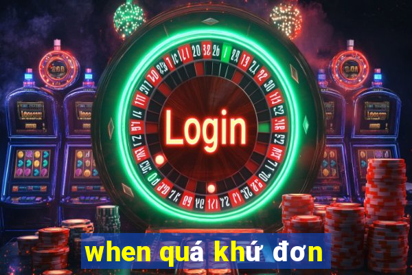 when quá khứ đơn