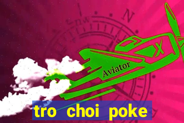 tro choi poke dai chien