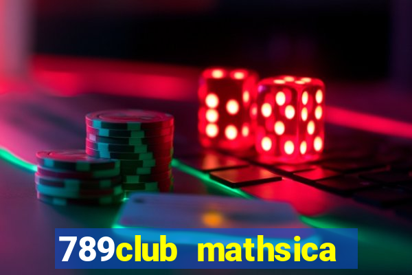 789club mathsica đăng nhập