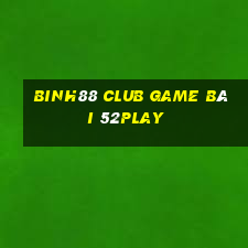 Binh88 Club Game Bài 52Play