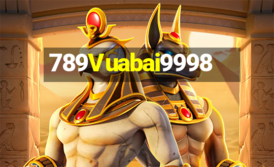 789Vuabai9998