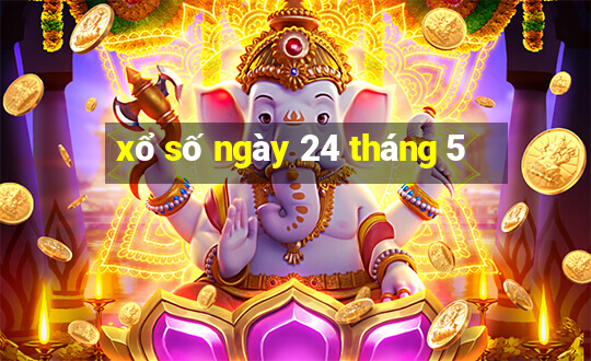 xổ số ngày 24 tháng 5