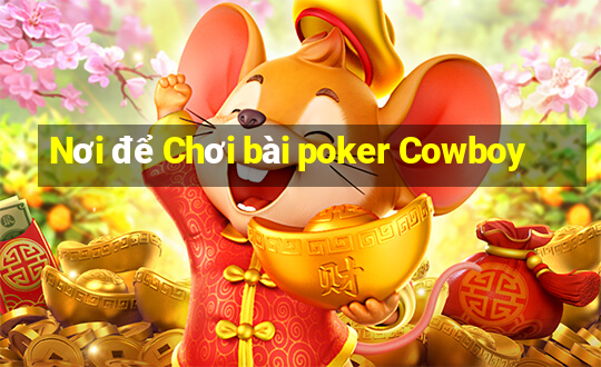 Nơi để Chơi bài poker Cowboy