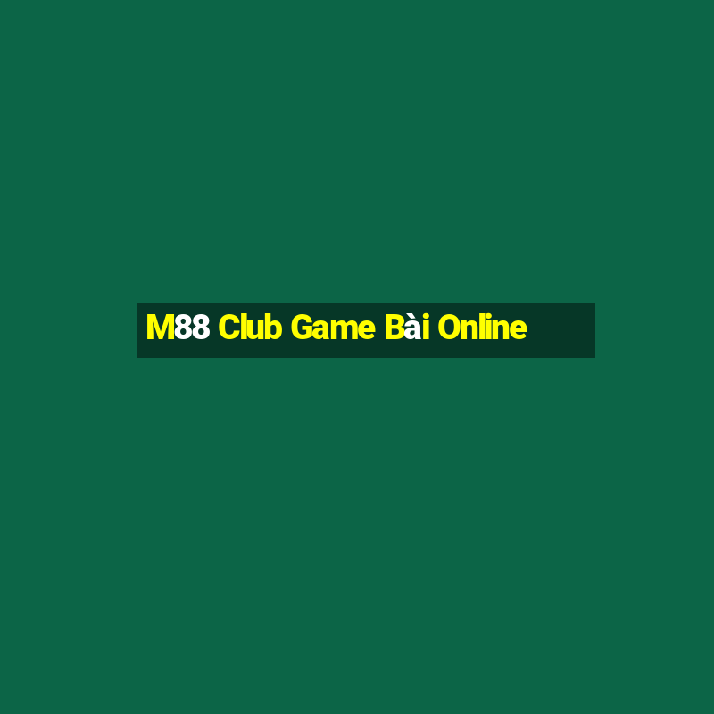 M88 Club Game Bài Online