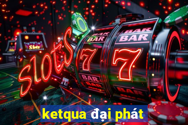 ketqua đại phát