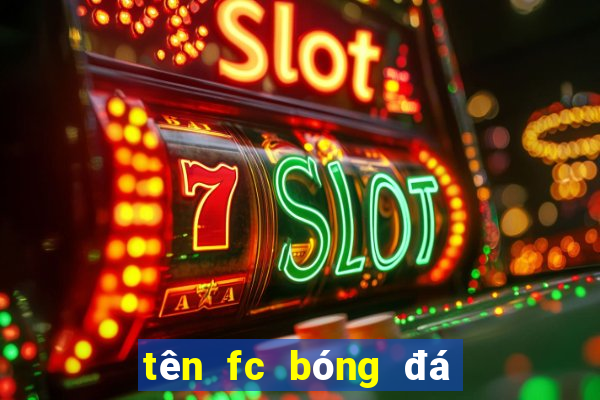 tên fc bóng đá hay tiếng anh