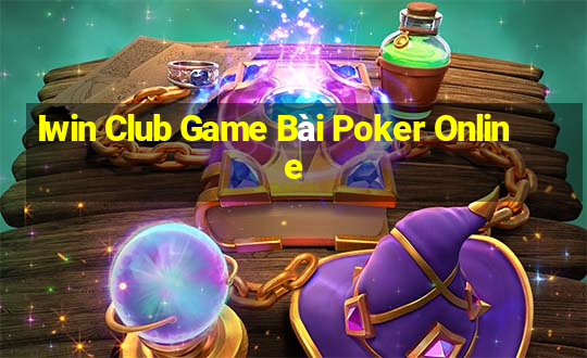 Iwin Club Game Bài Poker Online